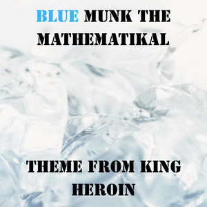 Theme From King Heroin by Blue Munk The Mathematikal