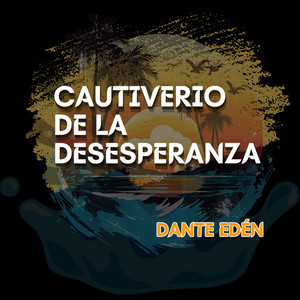Cautiverio de la desesperanza by Dante Edén