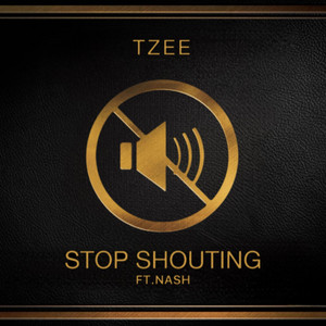 Stop Shoutin' by TZee Cmt, Nash Era