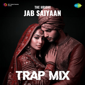 Jab Saiyaan - Trap Mix by The Hrishi, Shreya Ghoshal