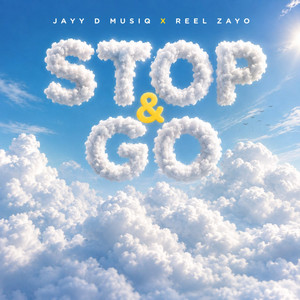 Stop & Go by Jayy D Musiq, REEL ZAYO