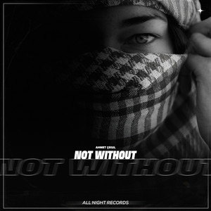 Not Without by Ahmet Çeğil