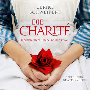 Die Charité: Hoffnung und Schicksal (Ungekürzt) Audiobook