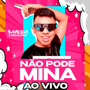Não Pode Mina - Ao Vivo by Malka Magalhães