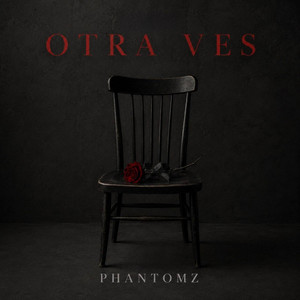 OTRA VES by PHANTOMZ