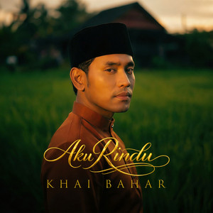 Khai Bahar - Aku Rindu