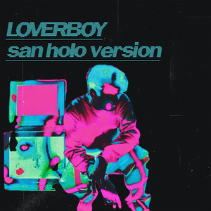 Loverboy - San Holo Version by A-Wall, San Holo