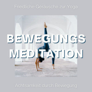 Bewegungsmeditation: Friedliche Geräusche zur Yoga und Achtsamkeit durch Bewegung