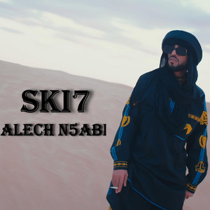 SKI7 - علاش نخبي  Alech N5abi