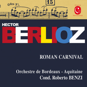 Berlioz: Carnaval romain, Op. 9 & Benvenuto Cellini, Op. 23