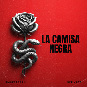 La Camisa Negra by Sloowtrack, Efe Jota, Giru Mad Fleiva, Dj Mistico, JEYBIEM