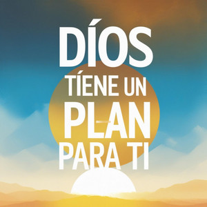 Dios tiene un plan para ti by Alabanzas Cristianas