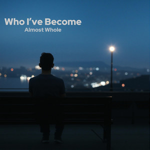 Who I've Become by Almost Whole