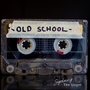 Old School - Single - Sydney The Singer | Spotify