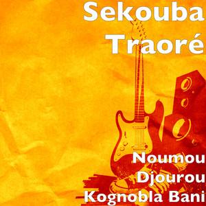 Sekouba Traoré - Noumou Djourou Kognobla Bani