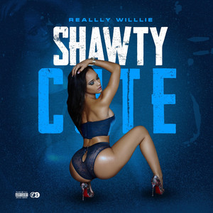 Shawty Cute (Shawty Got a Ahhh) - Single by Reallly Willlie | Spotify