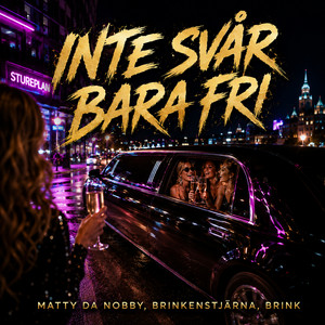 Inte Svår Bara Fri by Matty da Nobby, Brinkenstjärna, Brink
