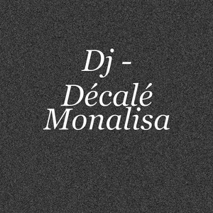 Dj - Décalé - Monalisa