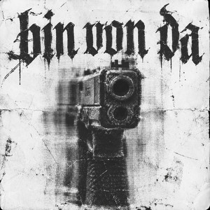 Bin von Da by Kavo, Mufasa069, Chavéz, Emal, Derice, ERKO, QZENG, Omerta075