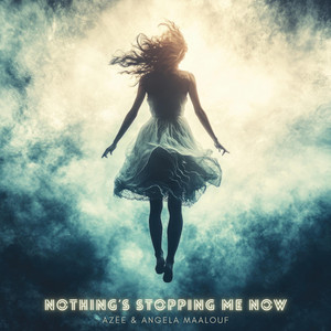 Nothing's Stopping Me Now by AZËE, Angela Maalouf