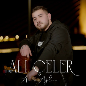 Ali Çeler - Anam Ağlar