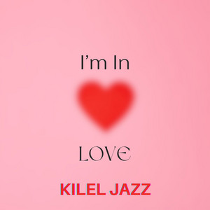 Kilel Jazz - I'm in Love