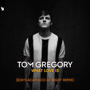What Love Is (EDX's Acapulco At Night Remix)