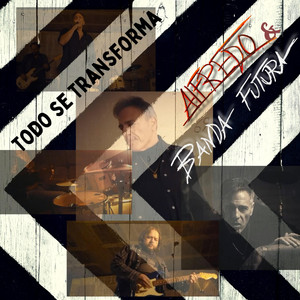 Todo se Transforma by Alfredo & Banda Futura