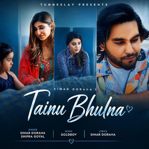 Tainu Bhulna by Simar Doraha, Shipra Goyal