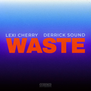 Waste by Lexi Cherry, Derrick Sound