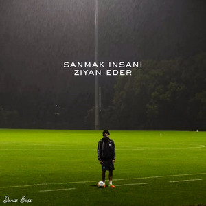 Sanmak İnsanı Ziyan Eder by Deniz Boss