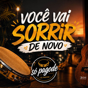 Você Vai Sorrir De Novo by Só Pagode