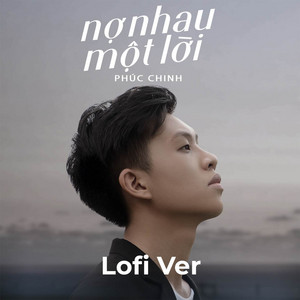 Nợ Nhau Một Lời (Lofi Ver.) by Phúc Chinh, Mee Media