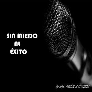 Sin miedo al éxito x LuiGueZ by Black Arion