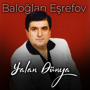 Baloğlan Eşrefov - Yalan Dünya