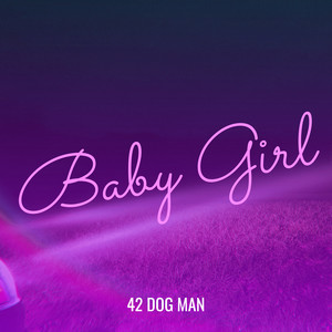 Baby Girl by 42 Dog Man