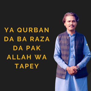 Bahadar Zaib - Ya Qurban Da Ba Raza Da Pak Allah Wa Tapey