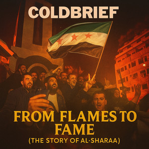 ColdBrief - From Flames To Fame (The Al Sharaa Story)
