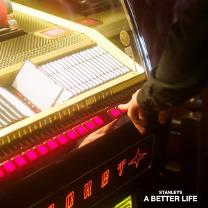 A Better Life by Stanleys