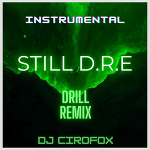 DJ Cirofox - Still D.R.E (INSTRUMENTAL DRILL REMIX)