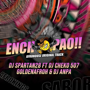 DJ Spartan 28 - ENCHOPAO (feat. Dj Cheko507, GoldenAfroh & DJ Anpa)