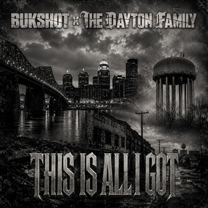 This Is All I Got by Bukshot, The Dayton Family