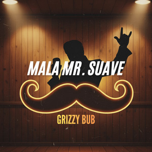 Grizzy Bub - Mala Mr. Suave