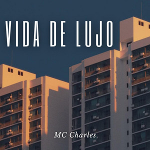 Vida de Lujo by MC Charles, Kilmer Anderson Villar Ambicho