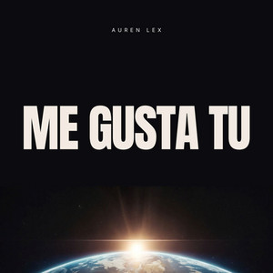 Me Gusta Tu by Auren Lex