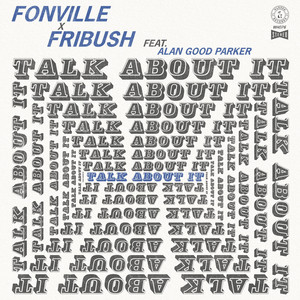 Talk About It by Sam Fribush, Corey Fonville, Alan Good Parker