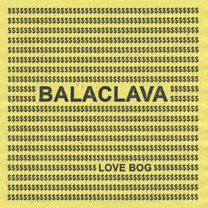 Love Bog by BALACLAVA