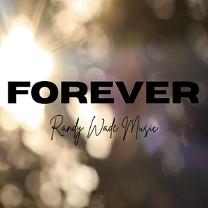 Forever by Randy Wade