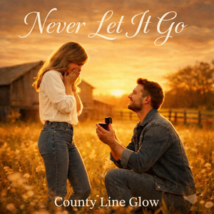 Never Let It Go by County Line Glow