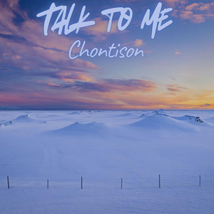 Talk to Me by Chontison